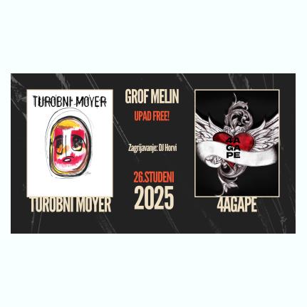 26.11. koncert # Turobni Moyer x 4AGAPE x DJ Horvi # Grof MElin